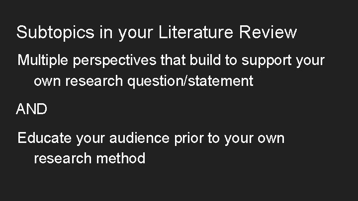 Subtopics in your Literature Review Multiple perspectives that build to support your own research Subtopics in your Literature Review Multiple perspectives that build to support your own research