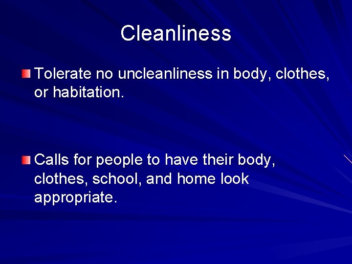 Cleanliness Tolerate no uncleanliness in body, clothes, or habitation. Calls for people to have