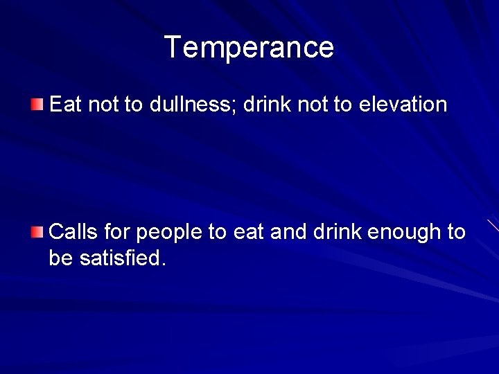 Temperance Eat not to dullness; drink not to elevation Calls for people to eat