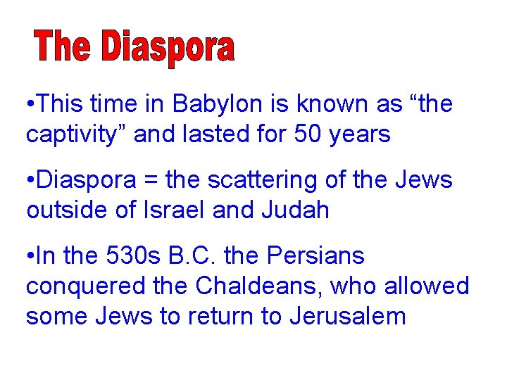  • This time in Babylon is known as “the captivity” and lasted for