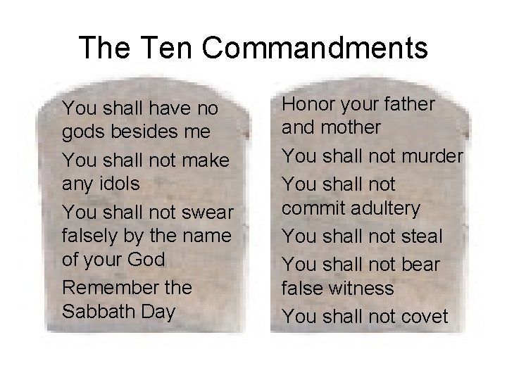 The Ten Commandments You shall have no gods besides me You shall not make