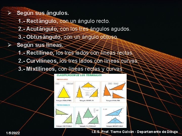 Ø Según sus ángulos. 1. - Rectángulo, con un ángulo recto. 2. - Acutángulo,