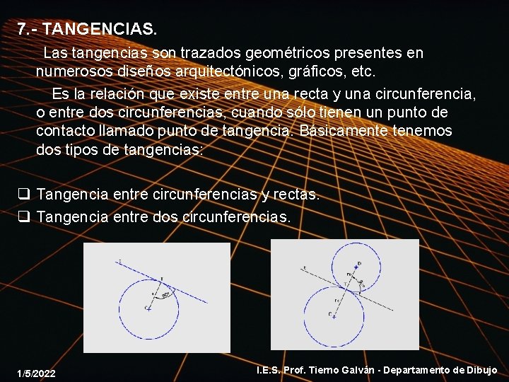 7. - TANGENCIAS. Las tangencias son trazados geométricos presentes en numerosos diseños arquitectónicos, gráficos,