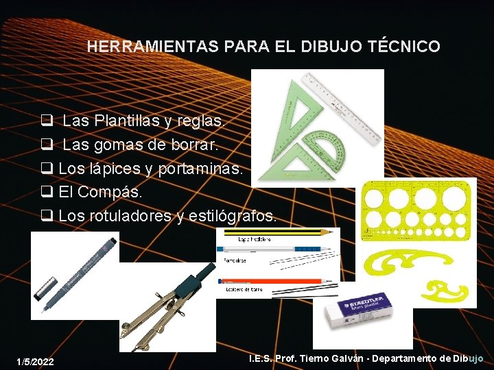 HERRAMIENTAS PARA EL DIBUJO TÉCNICO q Las Plantillas y reglas. q Las gomas de