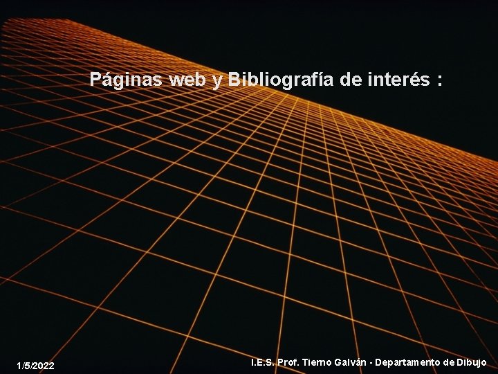 Páginas web y Bibliografía de interés : 1/5/2022 I. E. S. Prof. Tierno Galván