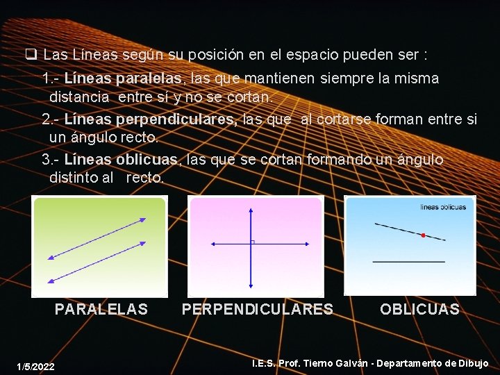 q Las Líneas según su posición en el espacio pueden ser : 1. -