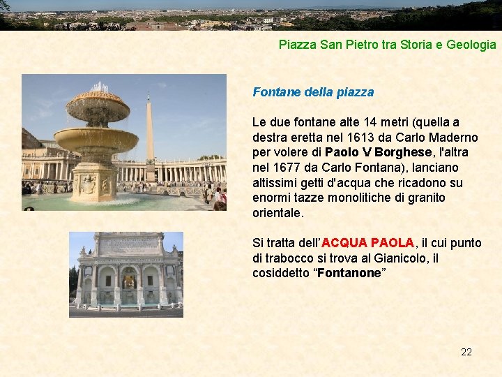 Piazza San Pietro tra Storia e Geologia Fontane della piazza Le due fontane alte