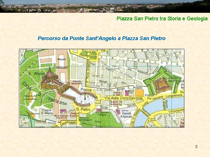 Piazza San Pietro tra Storia e Geologia Percorso da Ponte Sant’Angelo a Piazza San