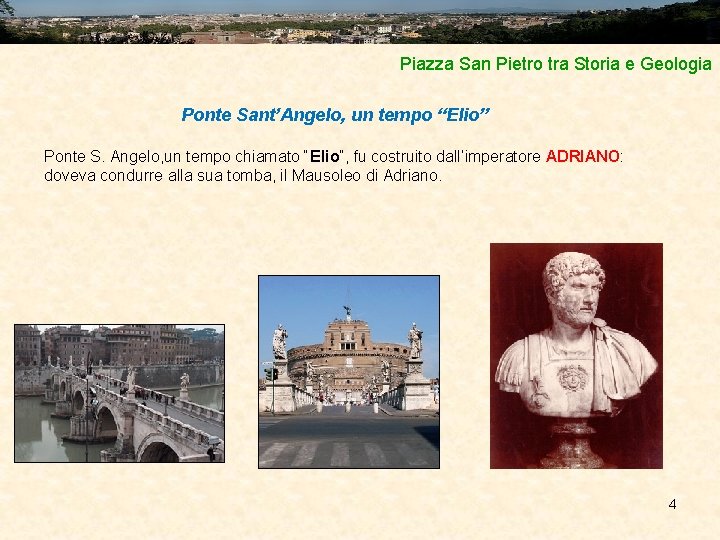 Piazza San Pietro tra Storia e Geologia Ponte Sant’Angelo, un tempo “Elio” Ponte S.