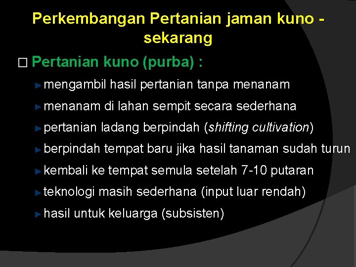 Perkembangan Pertanian jaman kuno sekarang � Pertanian kuno (purba) : mengambil hasil pertanian tanpa