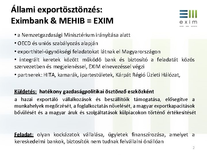 Állami exportösztönzés: Eximbank & MEHIB = EXIM • a Nemzetgazdasági Minisztérium irányítása alatt •