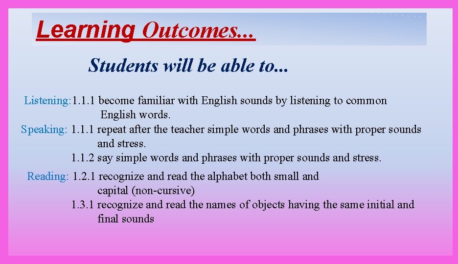 Learning Outcomes. . . Students will be able to. . . Listening: 1. 1.