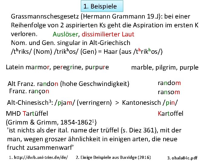 1. Beispiele Grassmannschesgesetz (Hermann Grammann 19. J): bei einer Reihenfolge von 2 aspirierten Ks