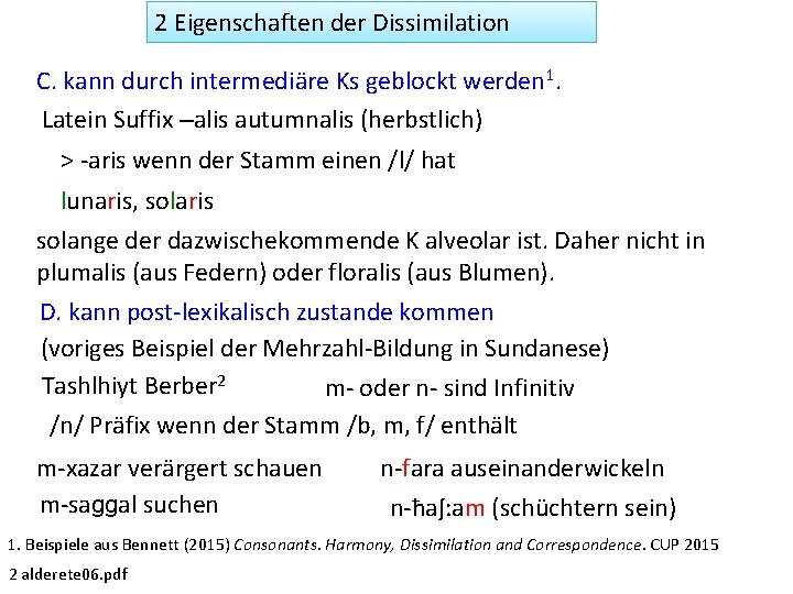 2 Eigenschaften der Dissimilation C. kann durch intermediäre Ks geblockt werden 1. Latein Suffix