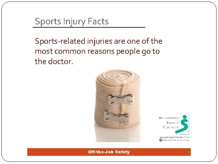 Sports Injury Facts Sports-related injuries are one of the most common reasons people go