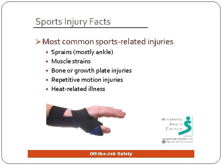 Sports Injury Facts Ø Most common sports-related injuries • Sprains (mostly ankle) • Muscle