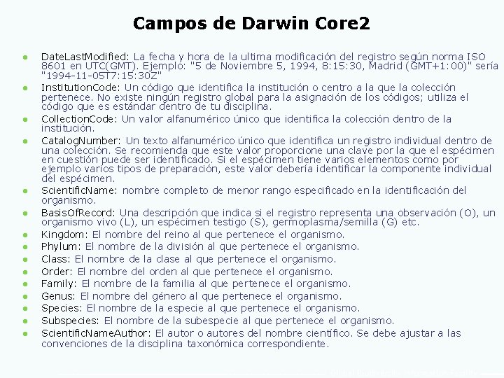 Campos de Darwin Core 2 l l l l Date. Last. Modified: La fecha