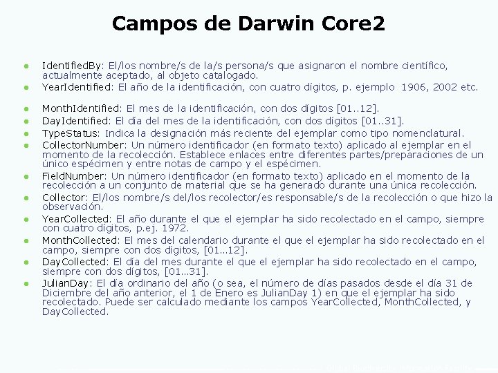 Campos de Darwin Core 2 l l l Identified. By: El/los nombre/s de la/s