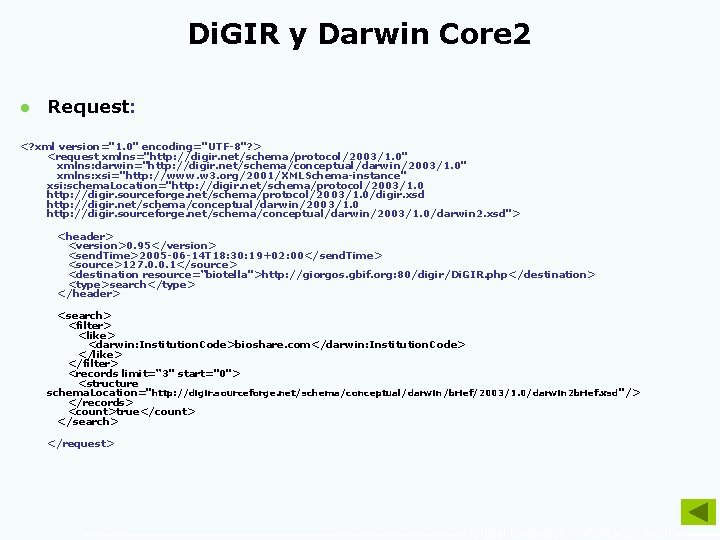 Di. GIR y Darwin Core 2 l Request: <? xml version="1. 0" encoding="UTF-8"? >