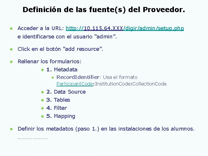 Definición de las fuente(s) del Proveedor. l Acceder a la URL: http: //10. 115.