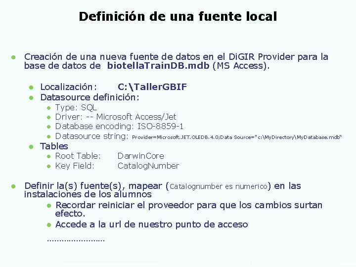 Definición de una fuente local l Creación de una nueva fuente de datos en