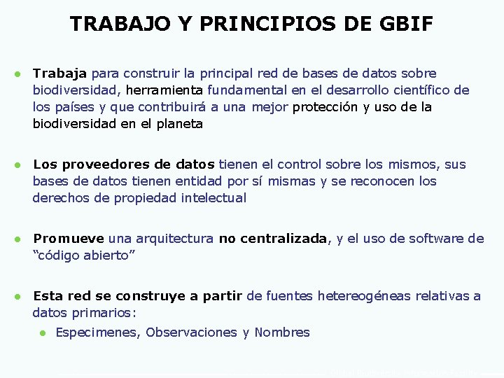 TRABAJO Y PRINCIPIOS DE GBIF l Trabaja para construir la principal red de bases