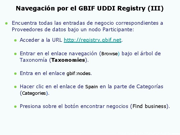 Navegación por el GBIF UDDI Registry (III) l Encuentra todas las entradas de negocio