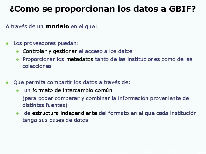 ¿Como se proporcionan los datos a GBIF? A través de un modelo en el