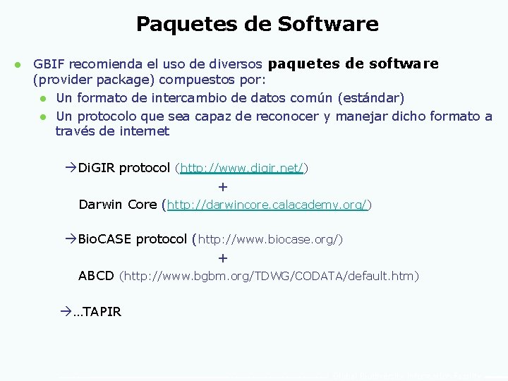 Paquetes de Software l GBIF recomienda el uso de diversos paquetes de software (provider