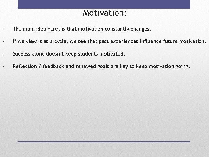 Motivation: - The main idea here, is that motivation constantly changes. - If we
