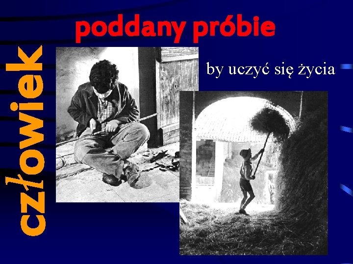 człowiek poddany próbie by uczyć się życia 