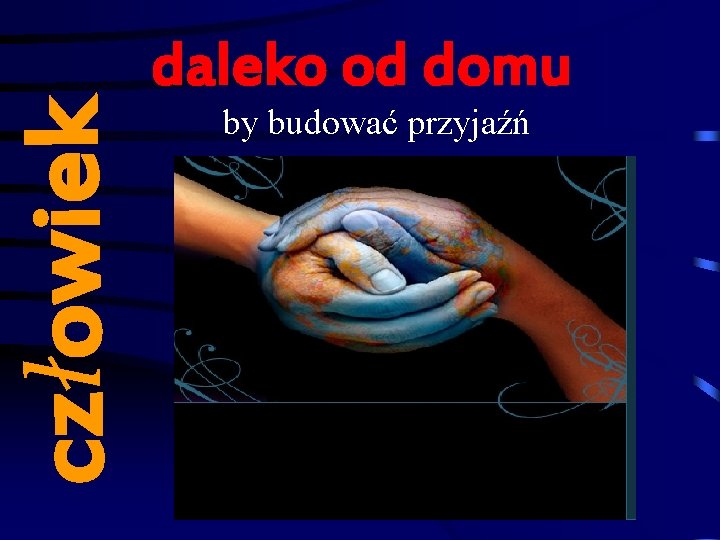 człowiek daleko od domu by budować przyjaźń 