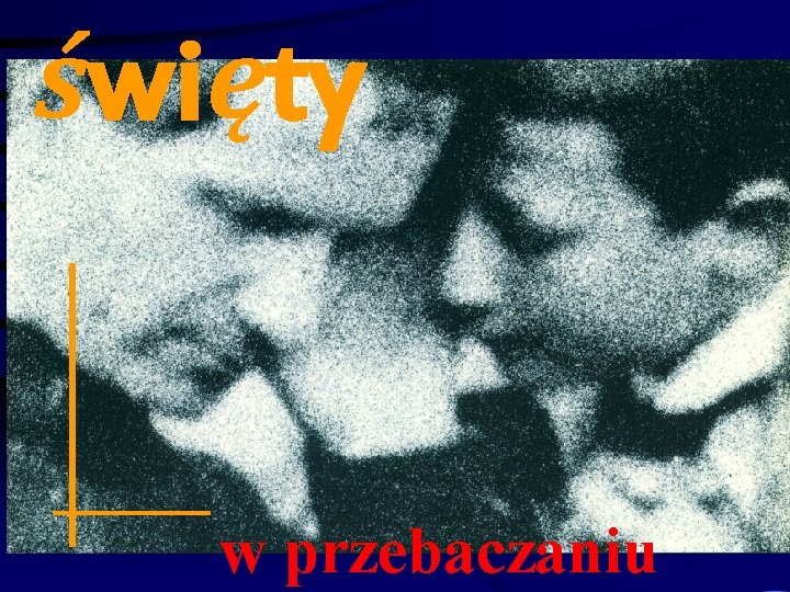 święty w przebaczaniu 