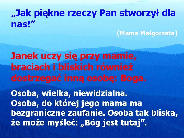 „Jak piękne rzeczy Pan stworzył dla nas!” (Mama Małgorzata) Janek uczy się przy mamie,