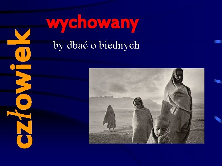 człowiek wychowany by dbać o biednych 