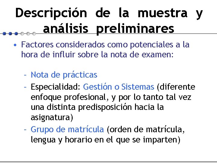 Descripción de la muestra y análisis preliminares • Factores considerados como potenciales a la