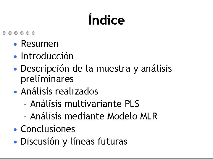 Índice • Resumen • Introducción • Descripción de la muestra y análisis preliminares •