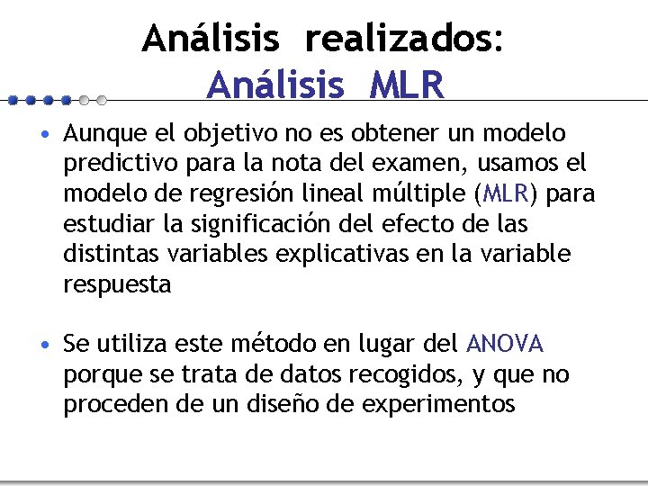 Análisis realizados: Análisis MLR • Aunque el objetivo no es obtener un modelo predictivo