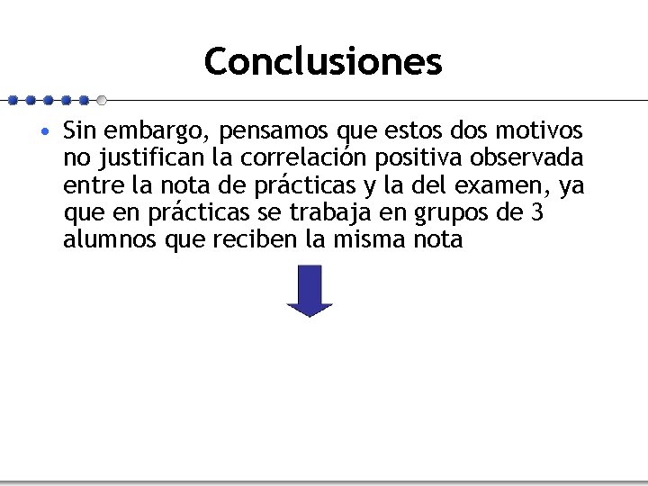 Conclusiones • Sin embargo, pensamos que estos dos motivos no justifican la correlación positiva