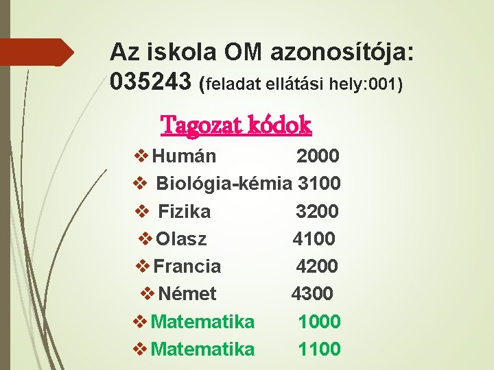 Az iskola OM azonosítója: 035243 (feladat ellátási hely: 001) Tagozat kódok v Humán 2000