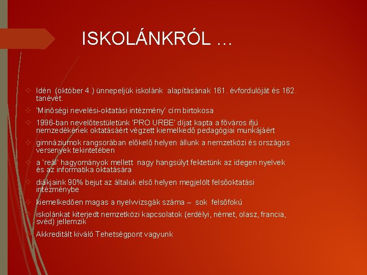 ISKOLÁNKRÓL … v Idén (október 4. ) ünnepeljük iskolánk alapításának 161. évfordulóját és 162.