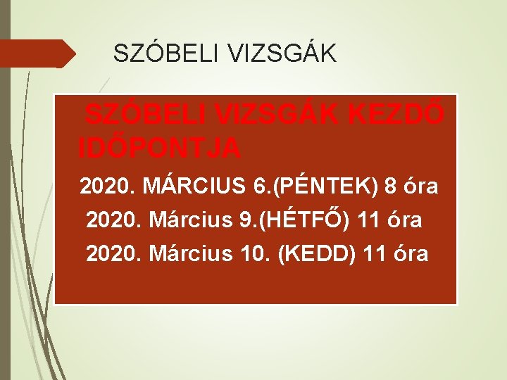 SZÓBELI VIZSGÁK KEZDŐ IDŐPONTJA 2020. MÁRCIUS 6. (PÉNTEK) 8 óra 2020. Március 9. (HÉTFŐ)