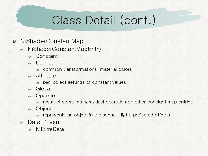 Class Detail (cont. ) Ni. Shader. Constant. Map. Entry Constant Defined Attribute result of