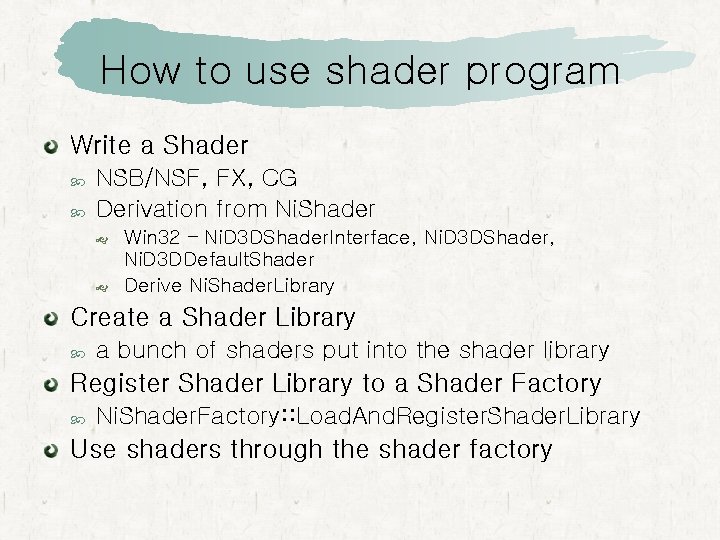 How to use shader program Write a Shader NSB/NSF, FX, CG Derivation from Ni. How to use shader program Write a Shader NSB/NSF, FX, CG Derivation from Ni.