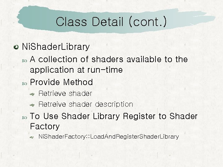 Class Detail (cont. ) Ni. Shader. Library A collection of shaders available to the