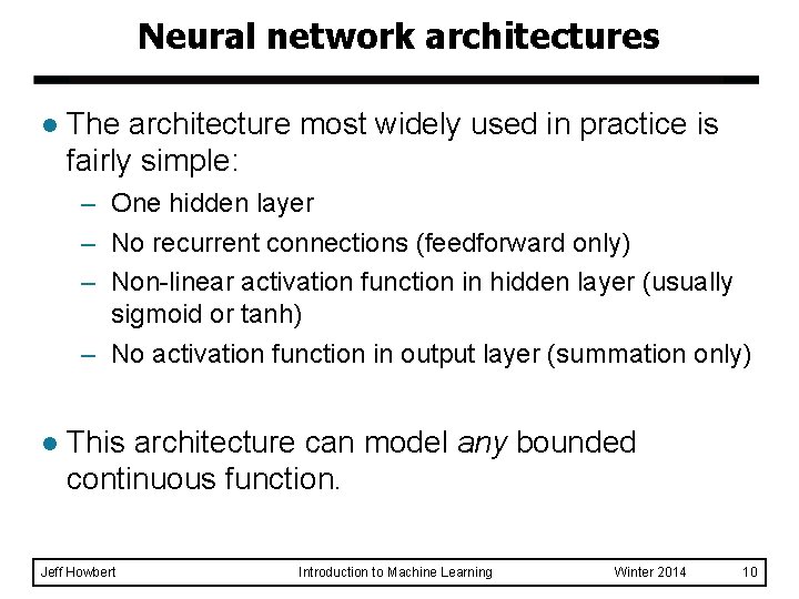 Neural network architectures l The architecture most widely used in practice is fairly simple: