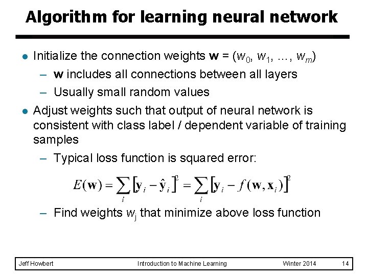 Algorithm for learning neural network l l Initialize the connection weights w = (w