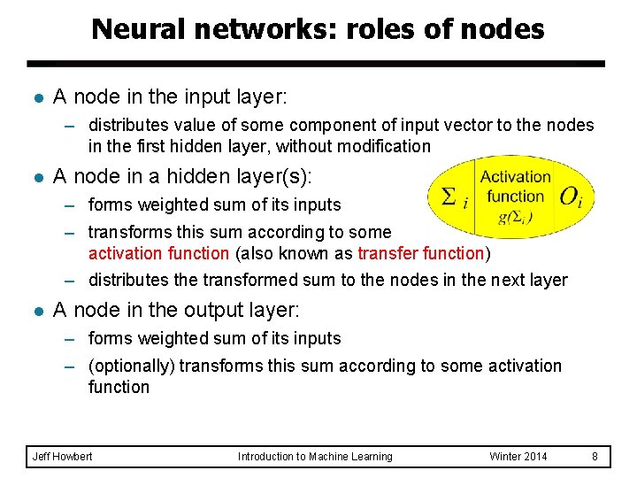Neural networks: roles of nodes l A node in the input layer: – distributes