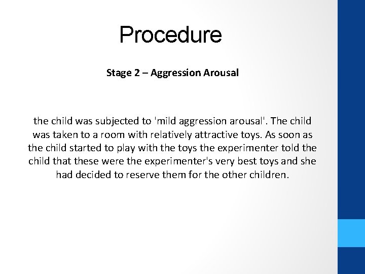 Procedure Stage 2 – Aggression Arousal the child was subjected to 'mild aggression arousal'.