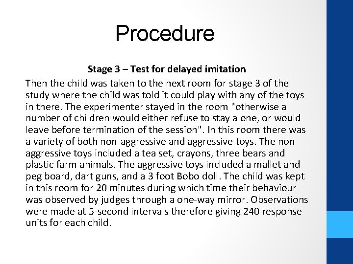 Procedure Stage 3 – Test for delayed imitation Then the child was taken to